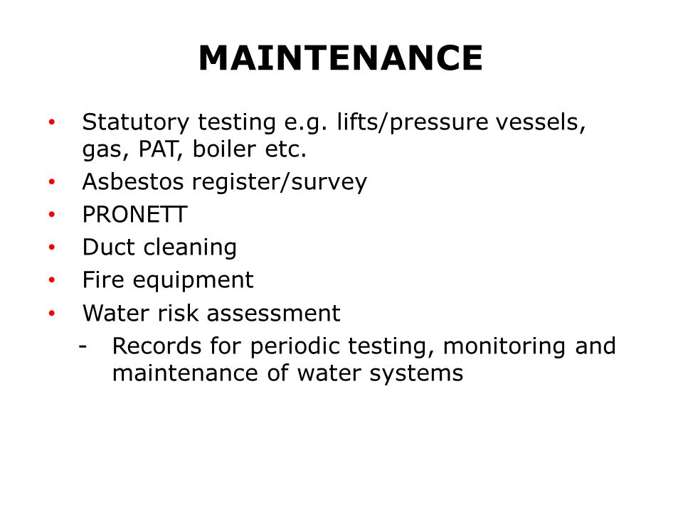 MAINTENANCE Statutory testing e.g. lifts/pressure vessels, gas, PAT, boiler etc.