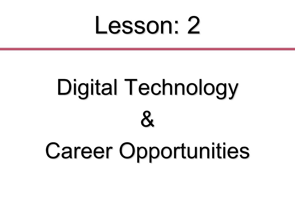 Lesson: 2 Digital Technology & Career Opportunities