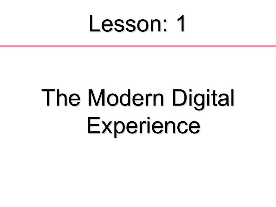 Lesson: 1 The Modern Digital Experience