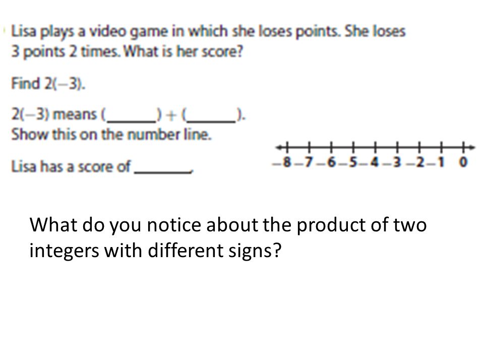 What do you notice about the product of two integers with different signs