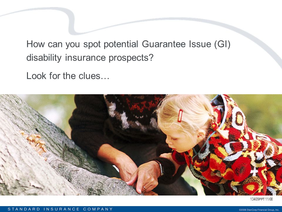 How can you spot potential Guarantee Issue (GI) disability insurance prospects Look for the clues…