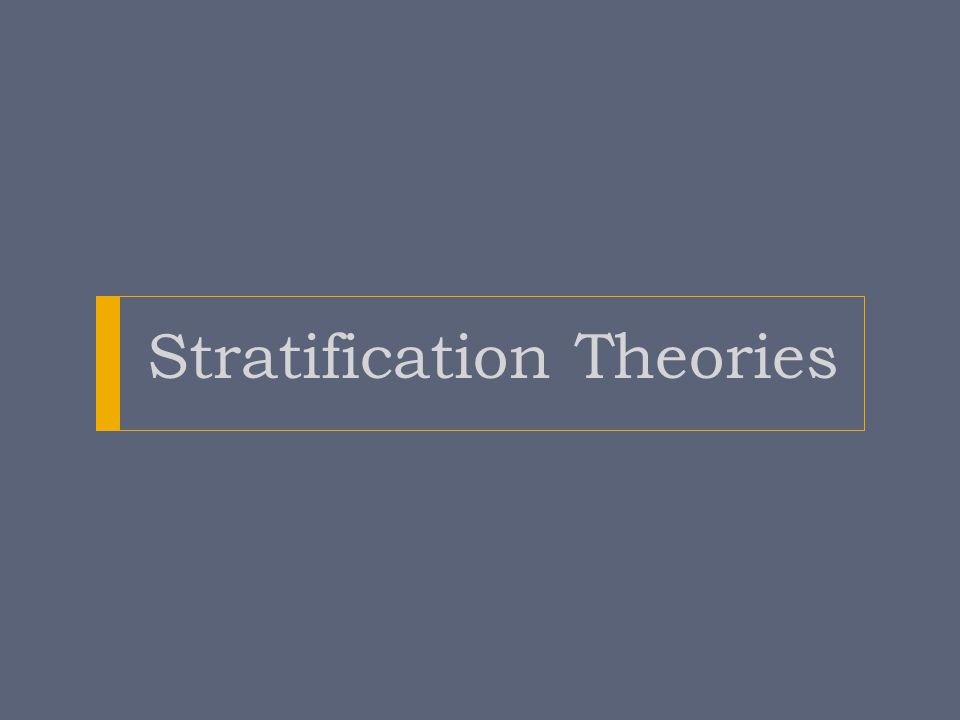 Stratification Theories