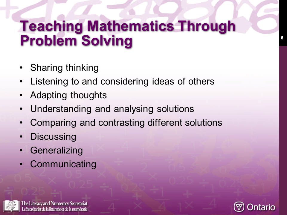 5 Teaching Mathematics Through Problem Solving Sharing thinking Listening to and considering ideas of others Adapting thoughts Understanding and analysing solutions Comparing and contrasting different solutions Discussing Generalizing Communicating