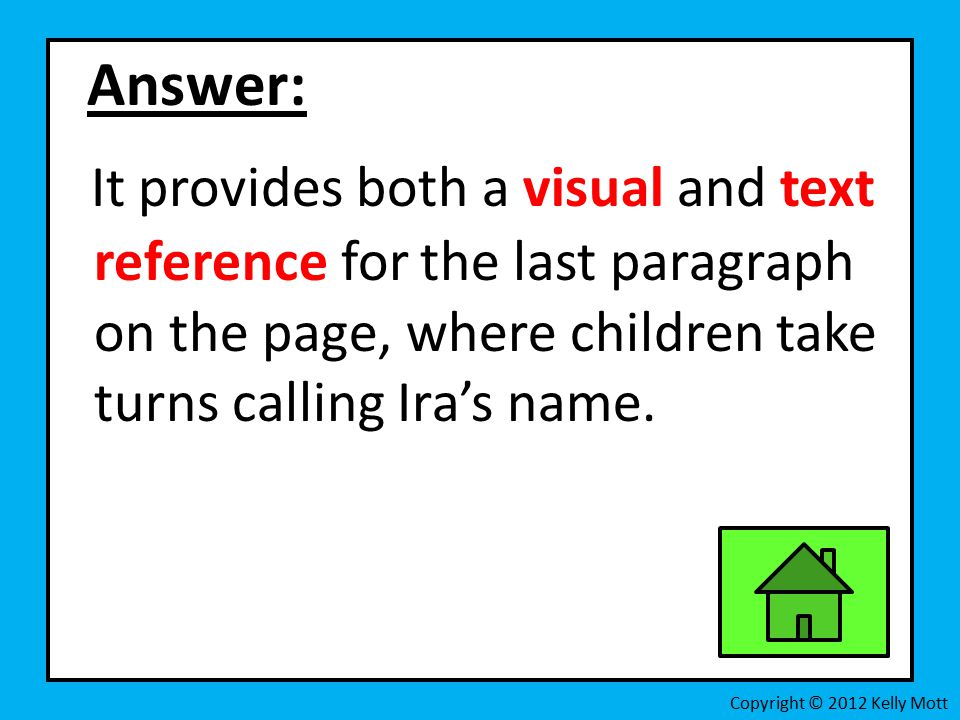 Answer: It provides both a visual and text reference for the last paragraph on the page, where children take turns calling Ira’s name.