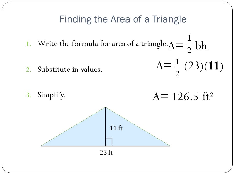 Finding the Area of a Triangle 1. Write the formula for area of a triangle.