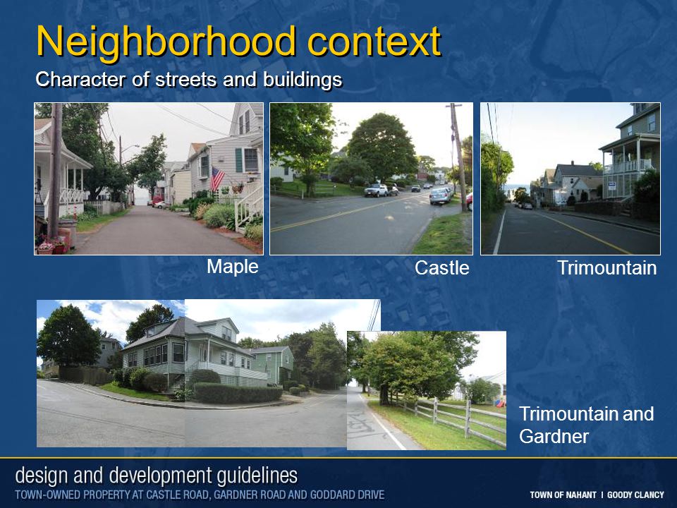 Neighborhood context Character of streets and buildings TrimountainCastle Trimountain and Gardner Maple