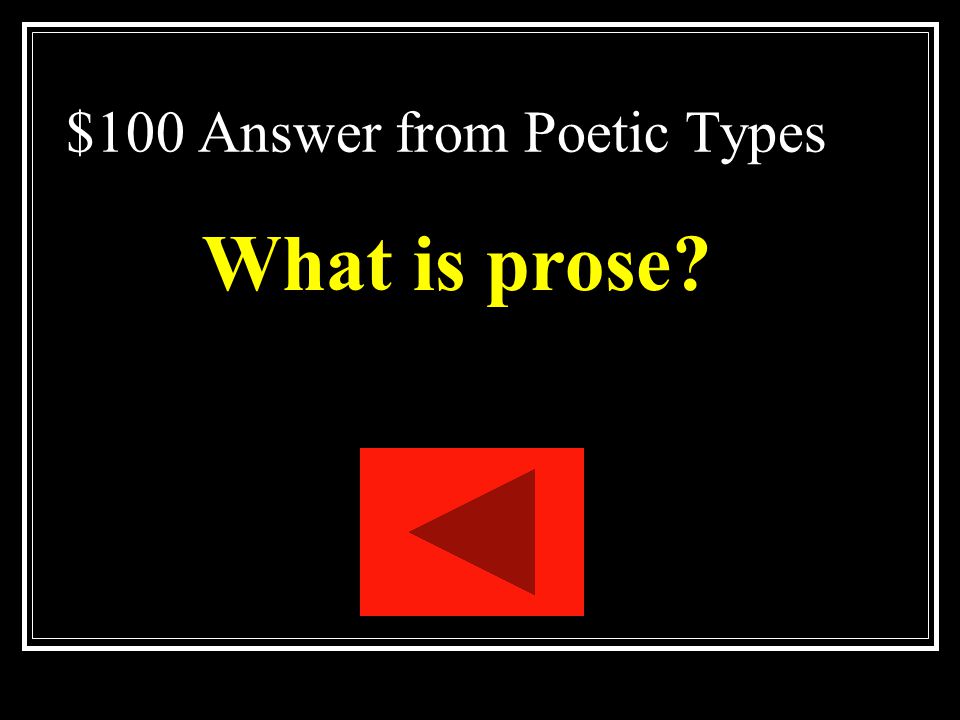 $100 Question from Poetic Types Ordinary language people use in speaking or writing.