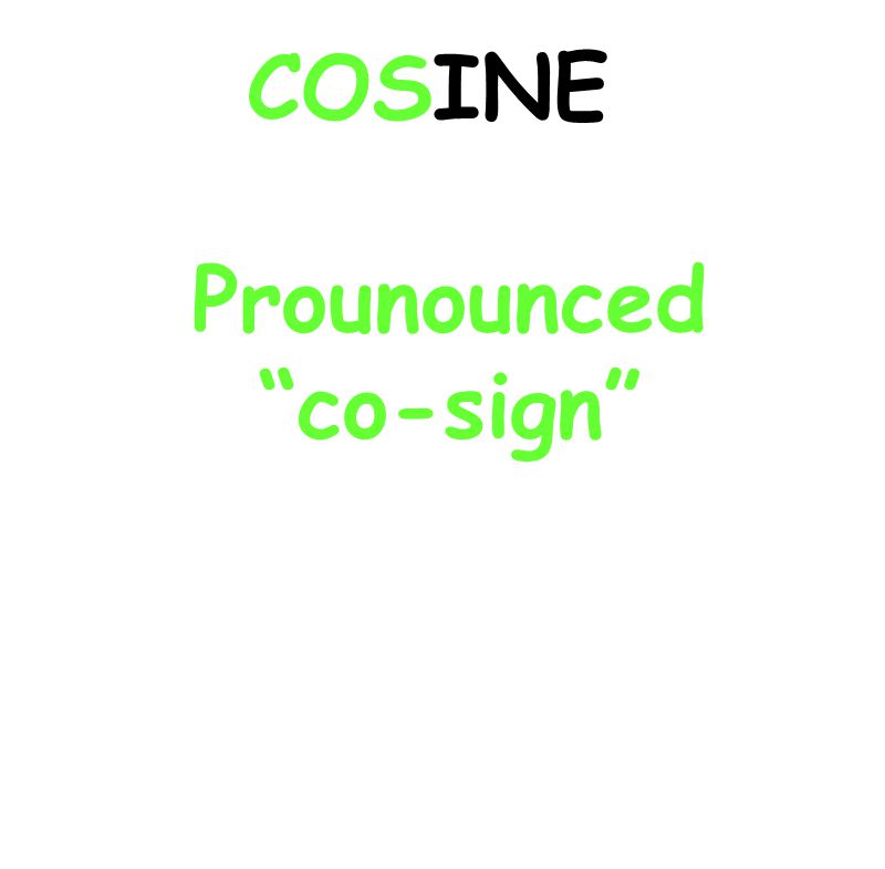 Prounounced co-sign COSINE