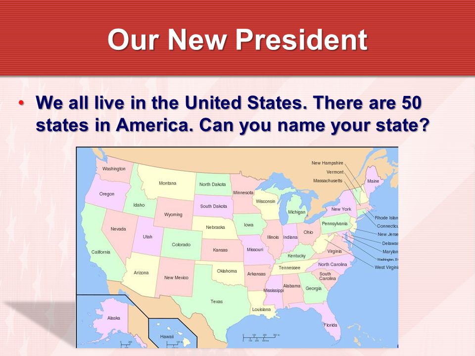 Our New President We all live in the United States.