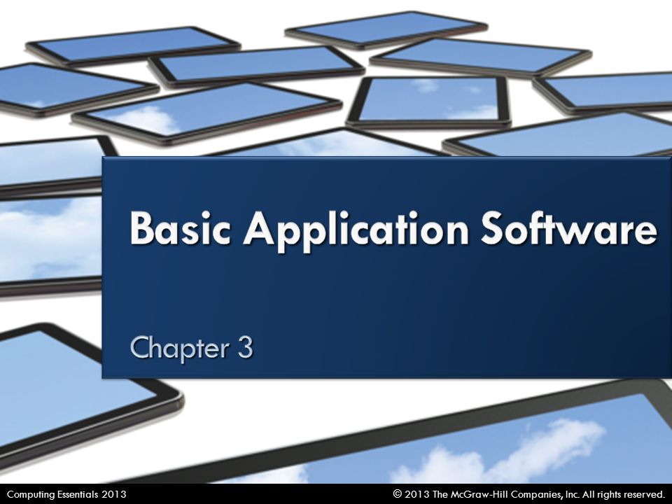 Basic Application Software © 2013 The McGraw-Hill Companies, Inc.