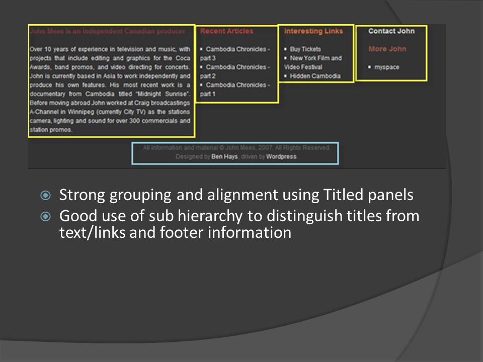  Strong grouping and alignment using Titled panels  Good use of sub hierarchy to distinguish titles from text/links and footer information