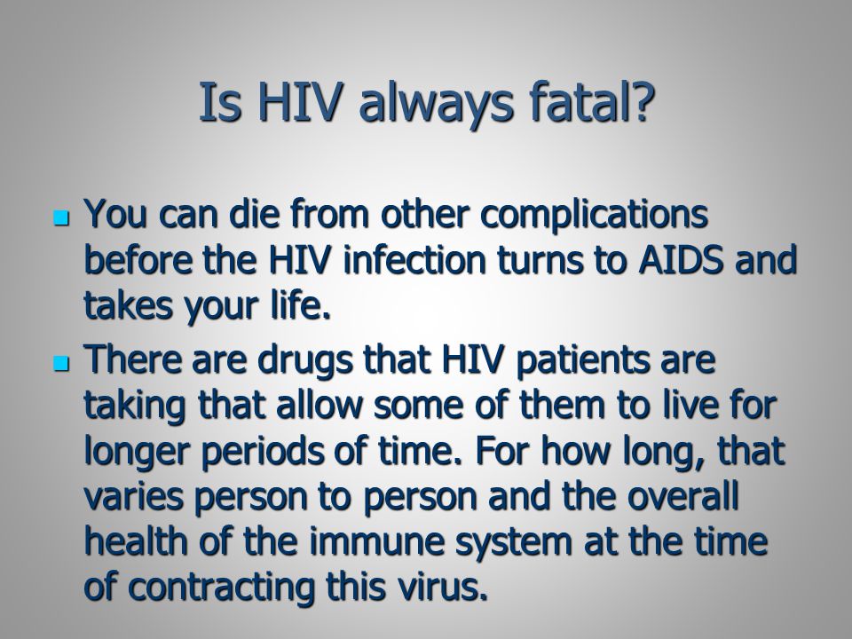 Is HIV always fatal.