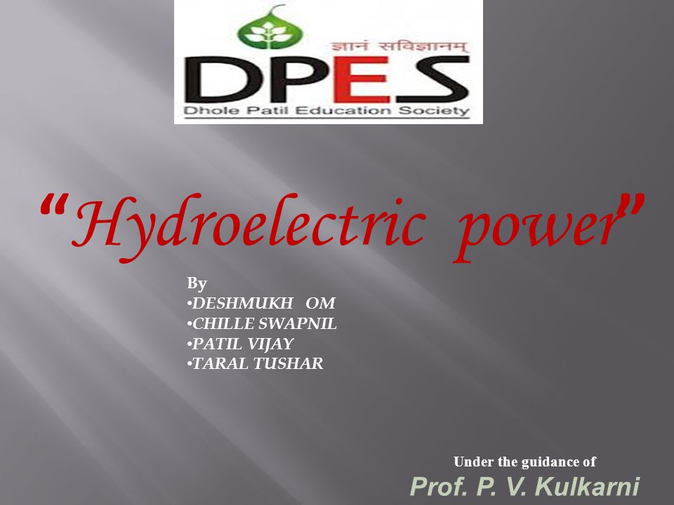 Hydroelectric power Under the guidance of Prof.