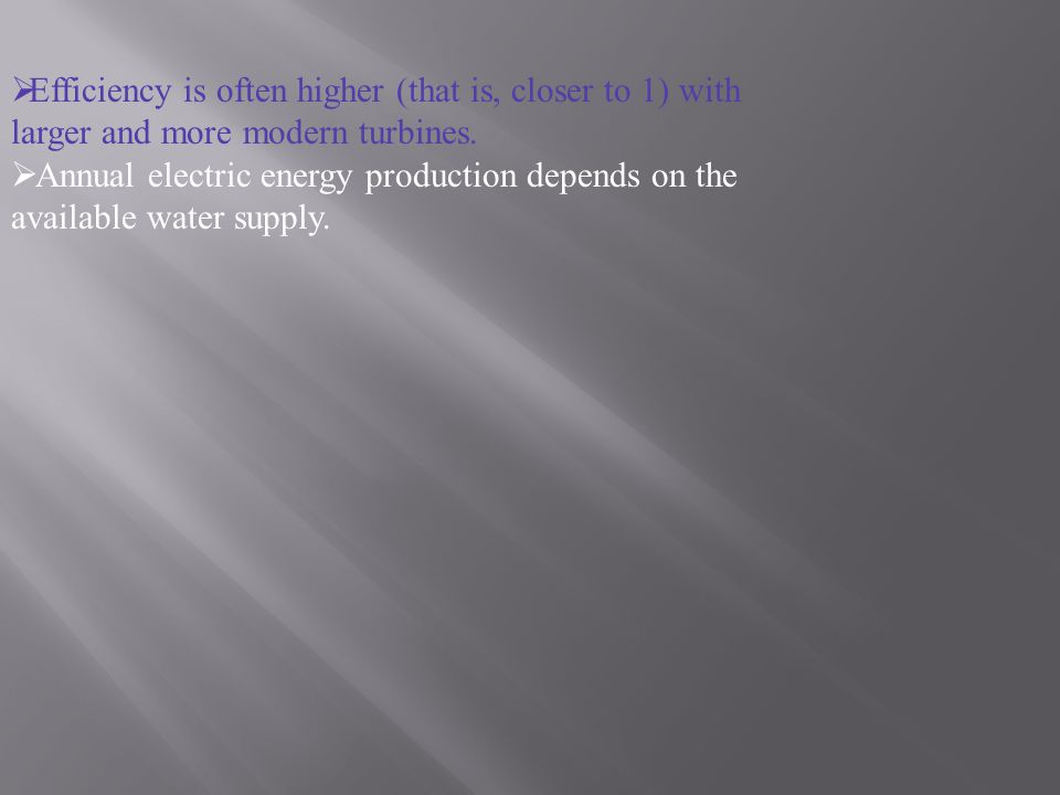 EE fficiency is often higher (that is, closer to 1) with larger and more modern turbines.