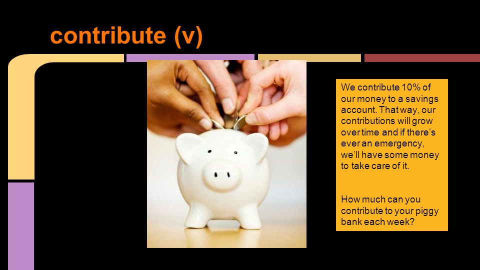 We contribute 10% of our money to a savings account.