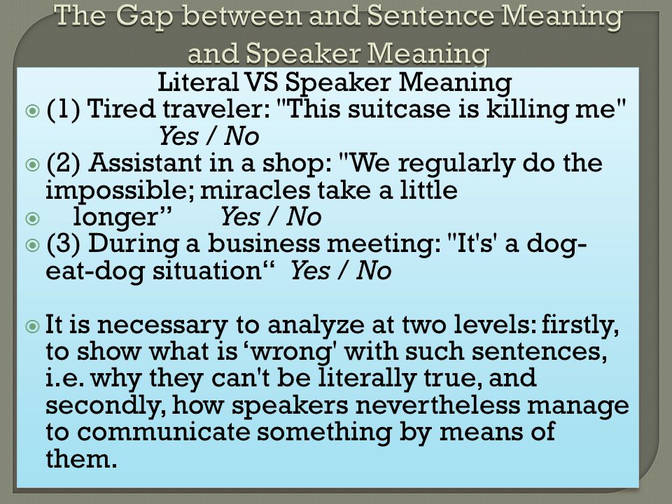 Part 2 P Practices Literal Vs Speaker Meaning 1 Tired Traveler This Suitcase Is Killing Me Yes No 2 Assistant In A Shop We Ppt Download Part 2 P Practices Literal Vs Speaker Meaning 1 Tired Traveler This Suitcase Is Killing Me Yes No 2 Assistant In A Shop We Ppt Download