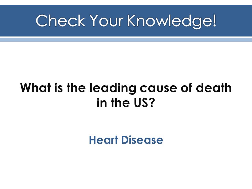 What is the leading cause of death in the US Heart Disease
