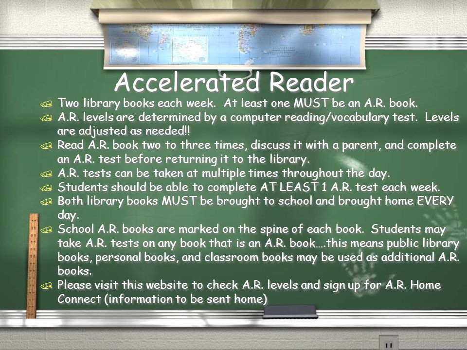 Accelerated Reader / Two library books each week. At least one MUST be an A.R.