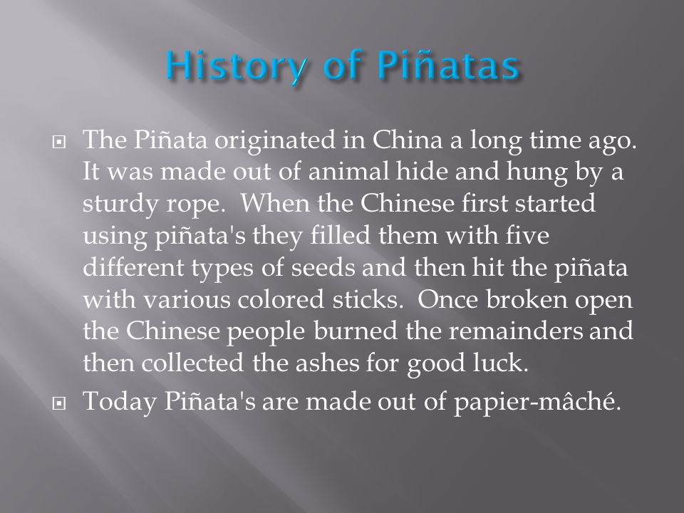  The Piñata originated in China a long time ago.