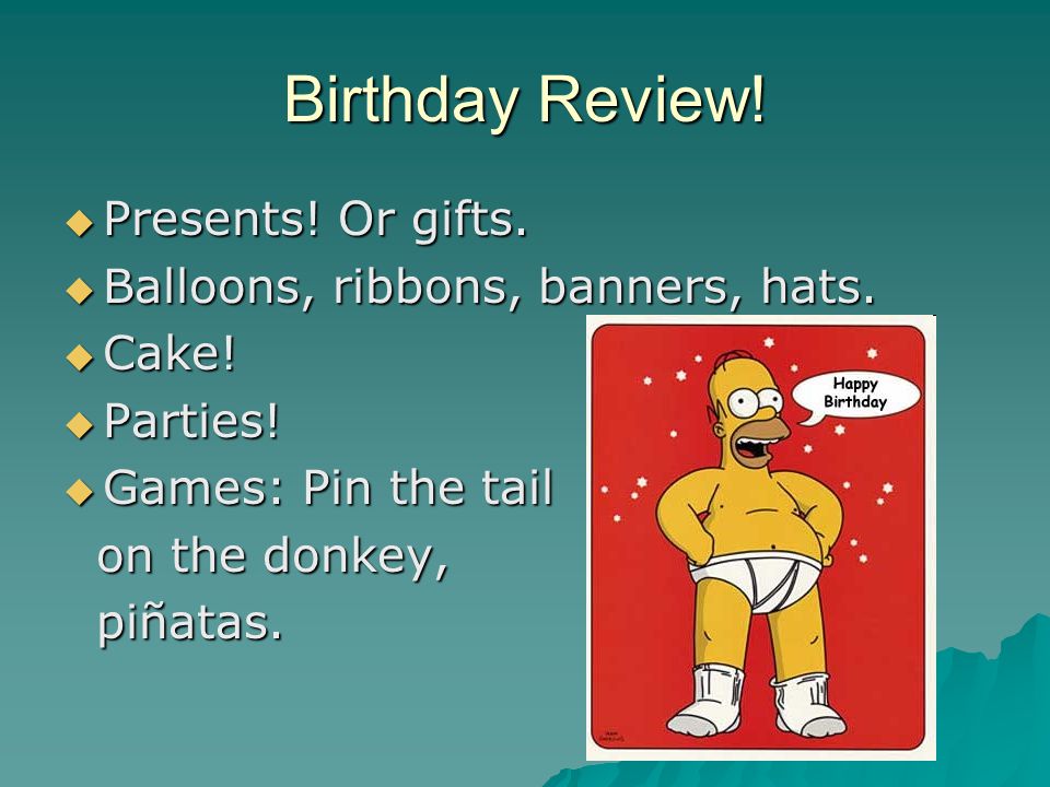 Birthday Review.  Presents. Or gifts.  Balloons, ribbons, banners, hats.