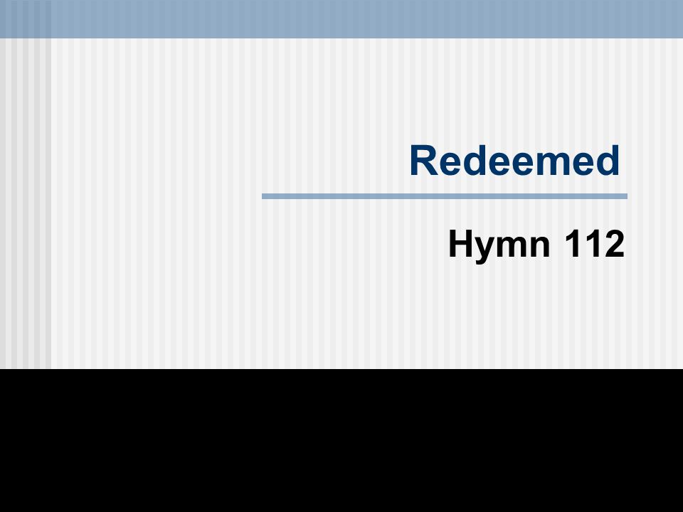 Redeemed Hymn 112