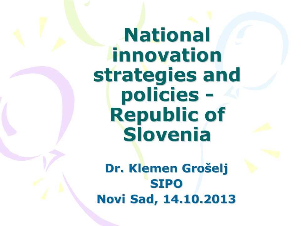 National innovation strategies and policies - Republic of Slovenia Dr.
