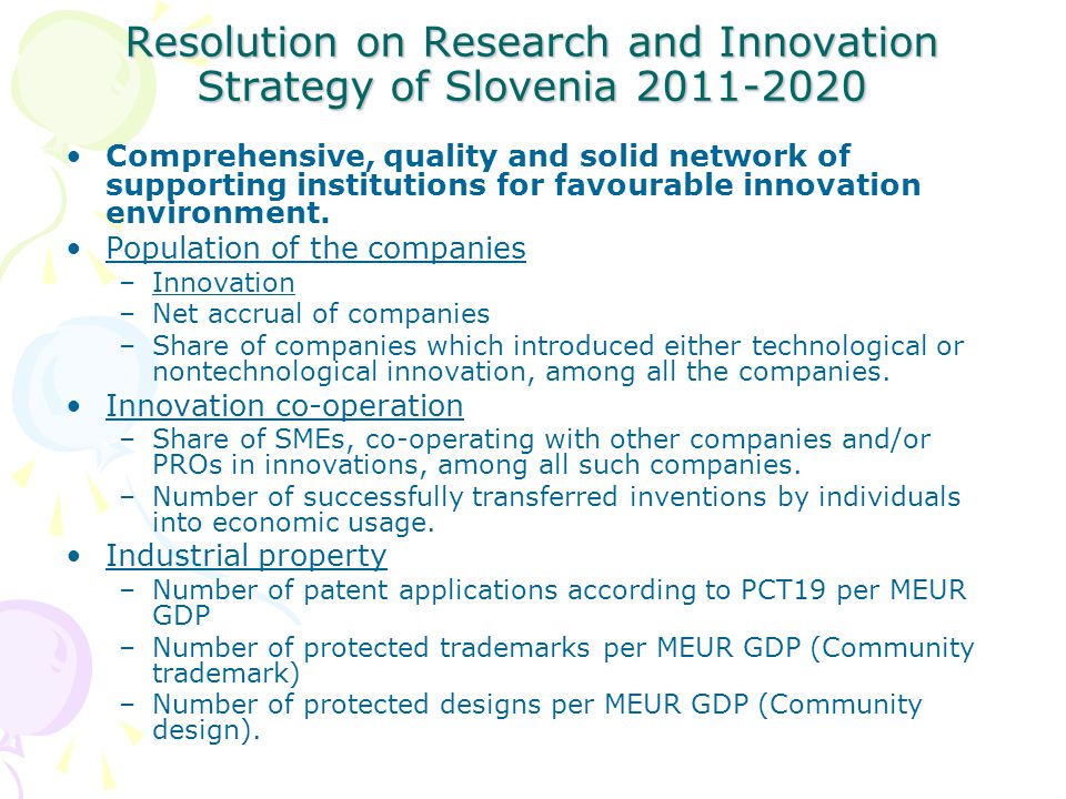 Resolution on Research and Innovation Strategy of Slovenia Comprehensive, quality and solid network of supporting institutions for favourable innovation environment.
