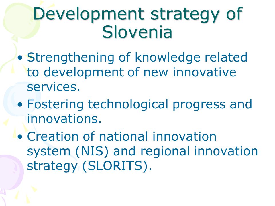 Development strategy of Slovenia Strengthening of knowledge related to development of new innovative services.