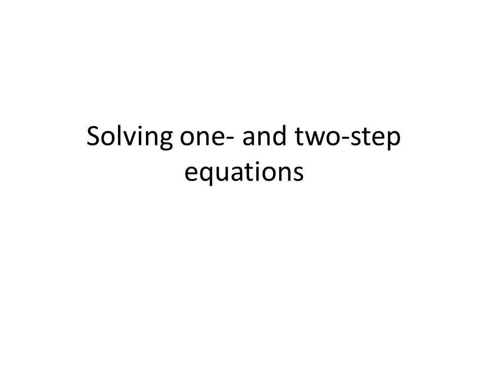 Solving one- and two-step equations