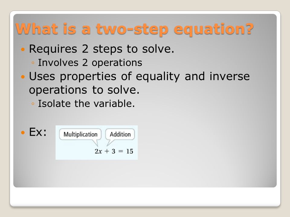 What is a two-step equation. Requires 2 steps to solve.