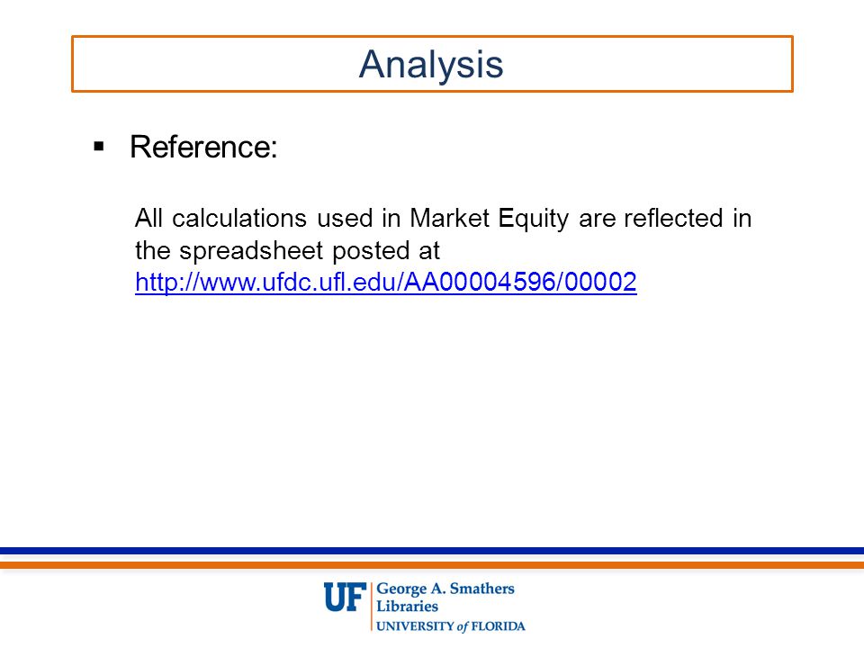  Reference: All calculations used in Market Equity are reflected in the spreadsheet posted at     Analysis