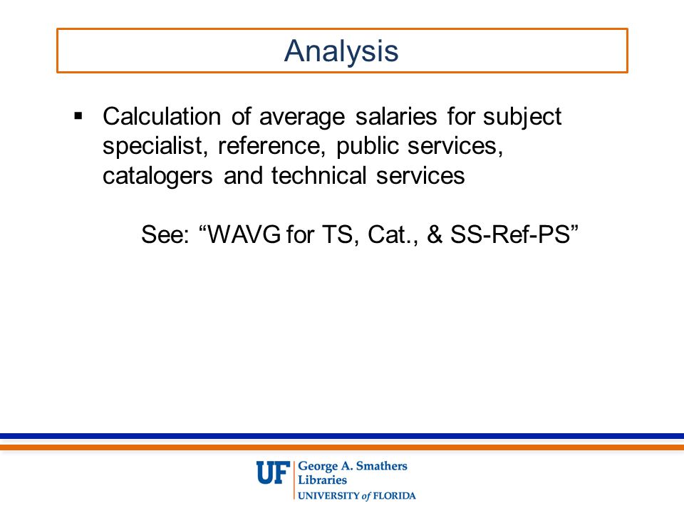  Calculation of average salaries for subject specialist, reference, public services, catalogers and technical services See: WAVG for TS, Cat., & SS-Ref-PS Analysis