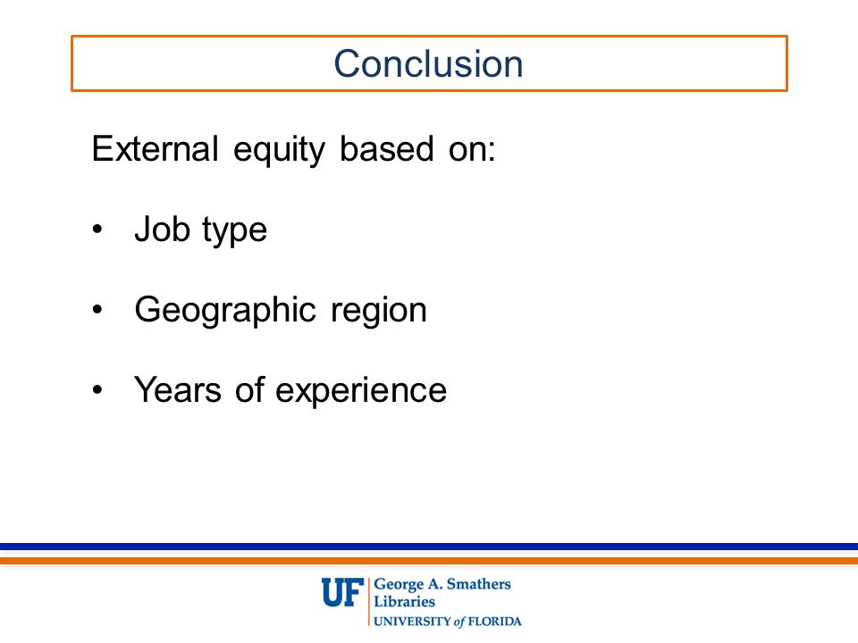External equity based on: Job type Geographic region Years of experience Conclusion