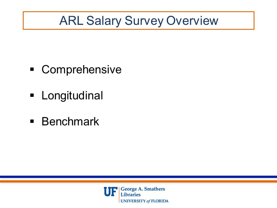  Comprehensive  Longitudinal  Benchmark ARL Salary Survey Overview