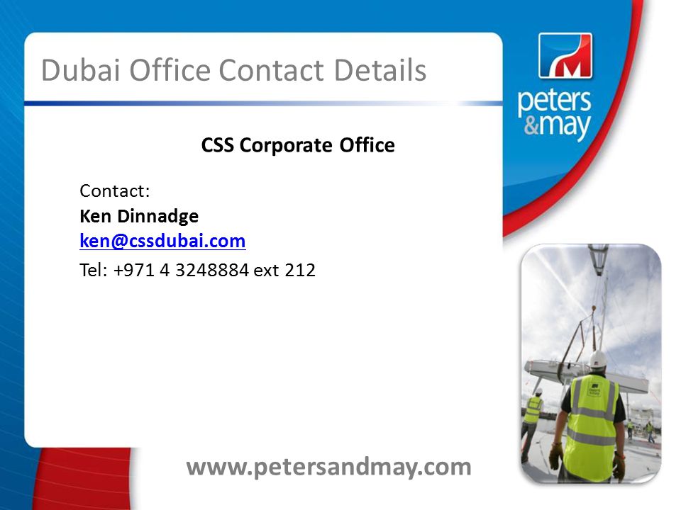Dubai Office Contact Details CSS Corporate Office   Contact: Ken Dinnadge Tel: ext 212