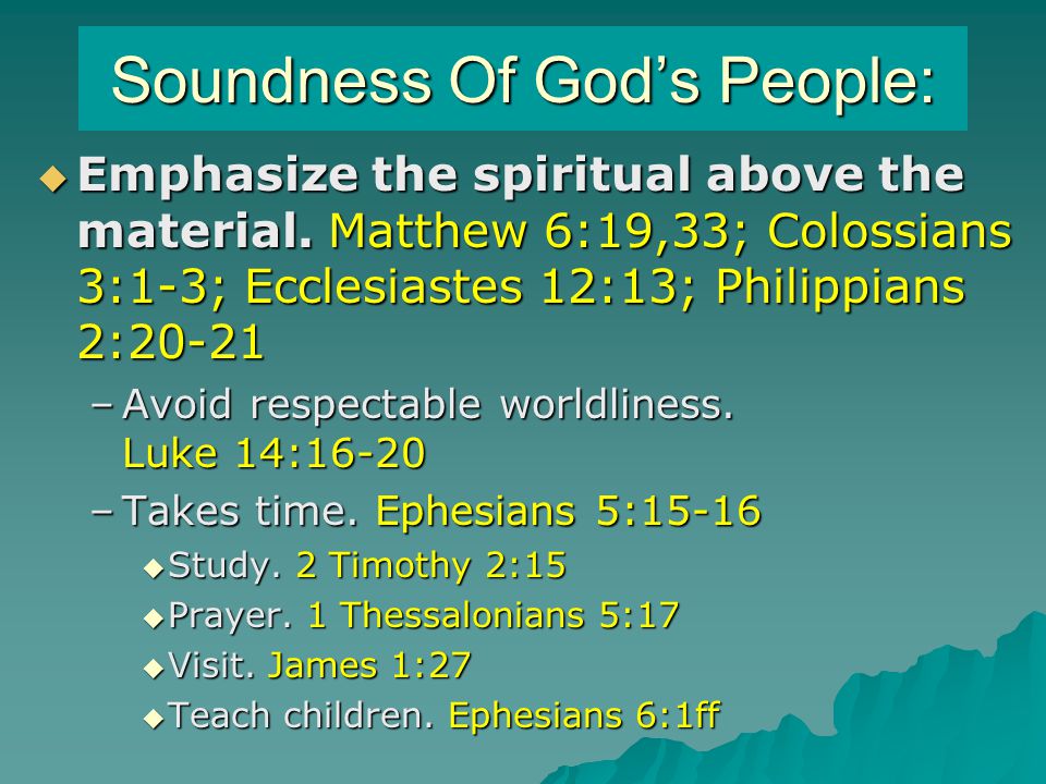 Soundness Of God’s People:  Emphasize the spiritual above the material.