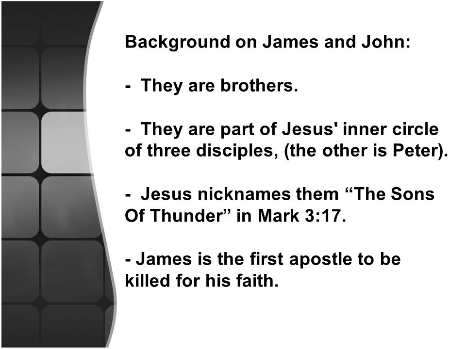 Background on James and John: - They are brothers.