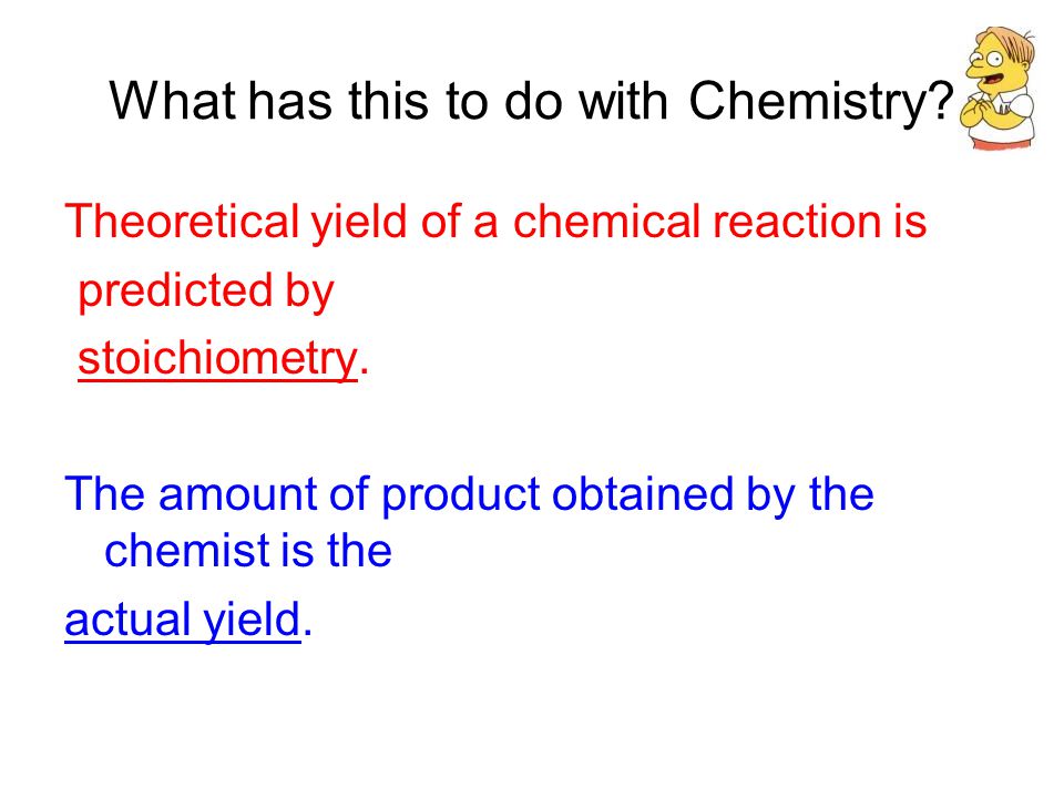 Percentage Yield of a Chemical Reaction. Let's look at your last