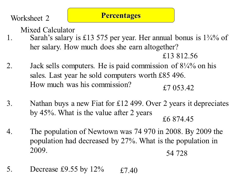 Percentages Worksheet 2 Mixed Calculator 1.Sarah’s salary is £ per year.