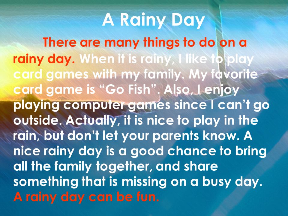 A Rainy Day There are many things to do on a rainy day.