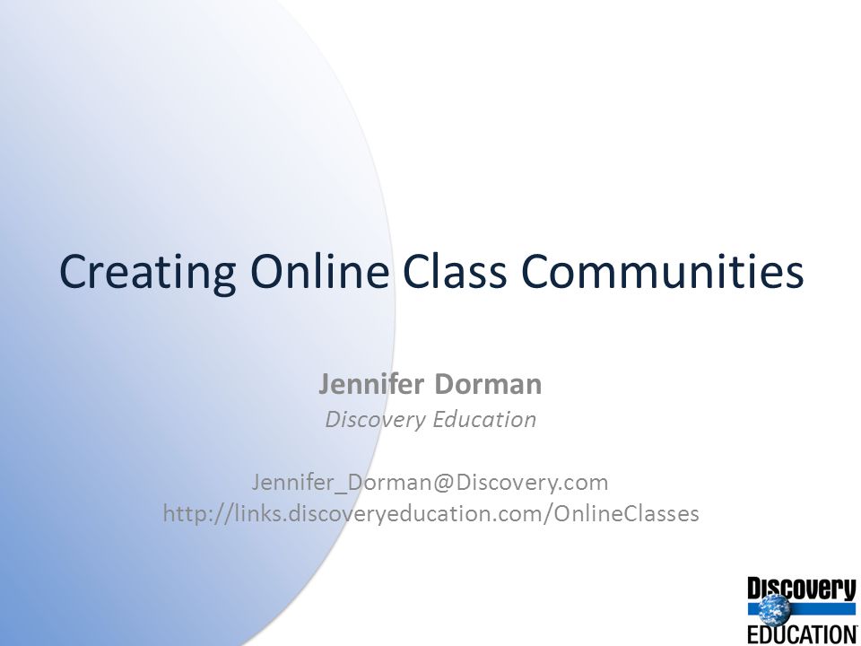 Creating Online Class Communities Jennifer Dorman Discovery Education