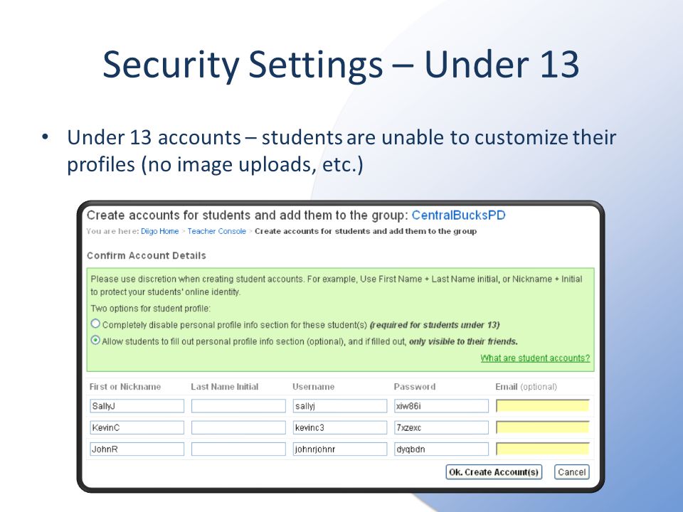 Security Settings – Under 13 Under 13 accounts – students are unable to customize their profiles (no image uploads, etc.)