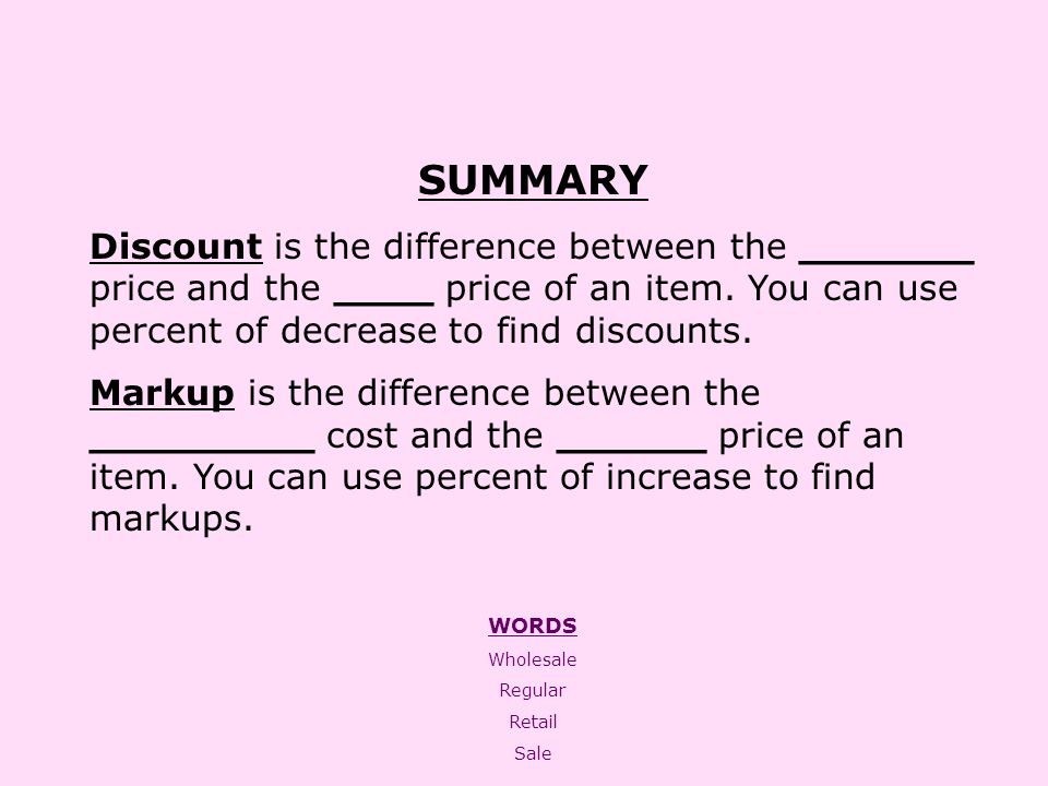SUMMARY Discount is the difference between the _______ price and the ____ price of an item.