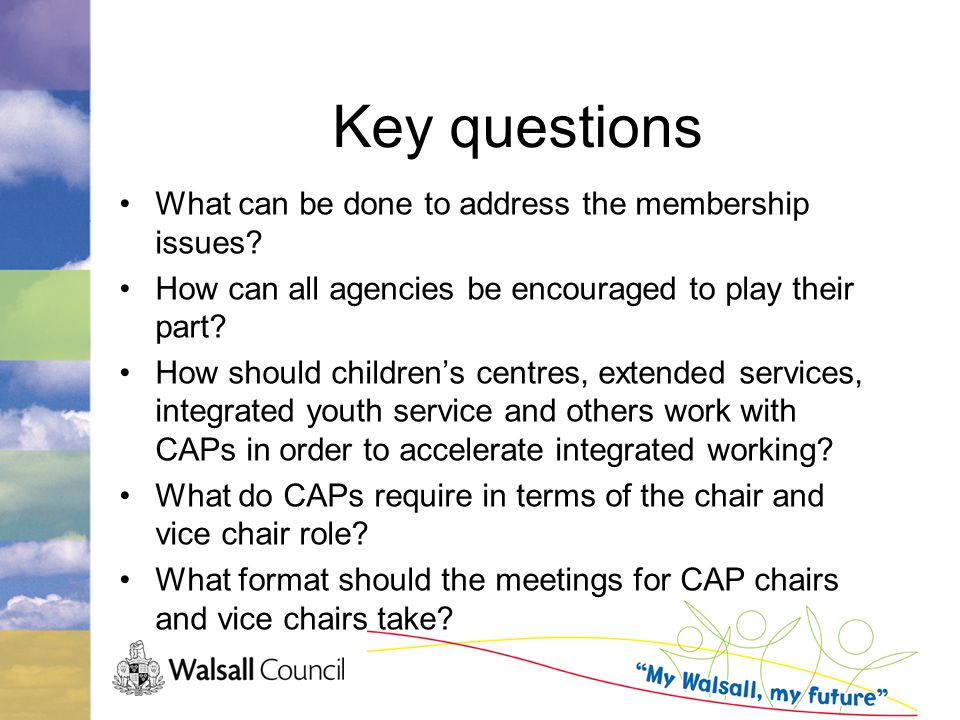 Key questions What can be done to address the membership issues.