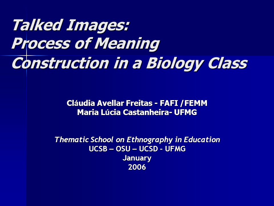 Talked Images Process Of Meaning Construction In A Biology Class Cl A Udia Avellar Freitas Fafi Femm Maria L U Cia Castanheira Ufmg Thematic School Ppt Download Talked Images Process Of Meaning Construction In A Biology Class Cl A Udia Avellar Freitas Fafi Femm Maria L U Cia Castanheira Ufmg Thematic School Ppt Download