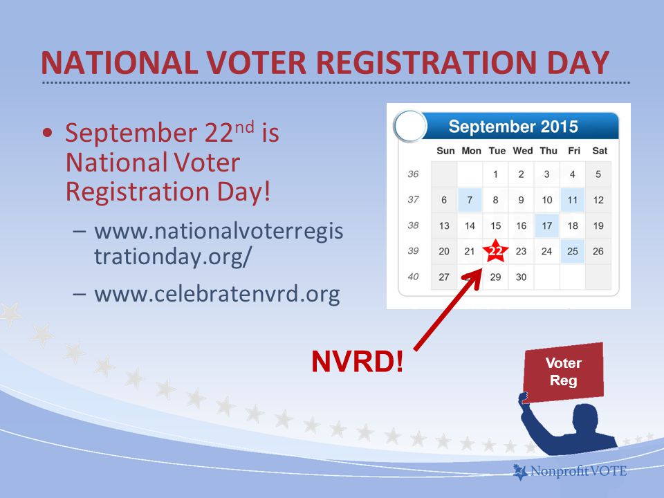 September 22 nd is National Voter Registration Day.