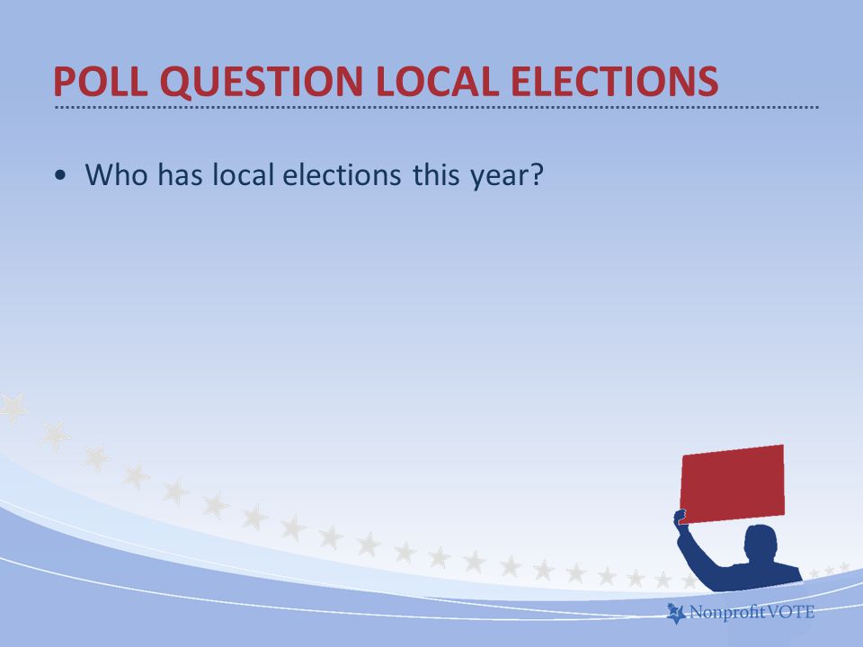Who has local elections this year POLL QUESTION LOCAL ELECTIONS