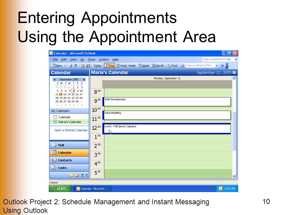 Outlook Project 2: Schedule Management and Instant Messaging Using Outlook 10 Entering Appointments Using the Appointment Area