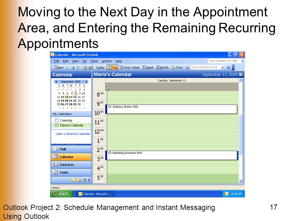 Outlook Project 2: Schedule Management and Instant Messaging Using Outlook 17 Moving to the Next Day in the Appointment Area, and Entering the Remaining Recurring Appointments