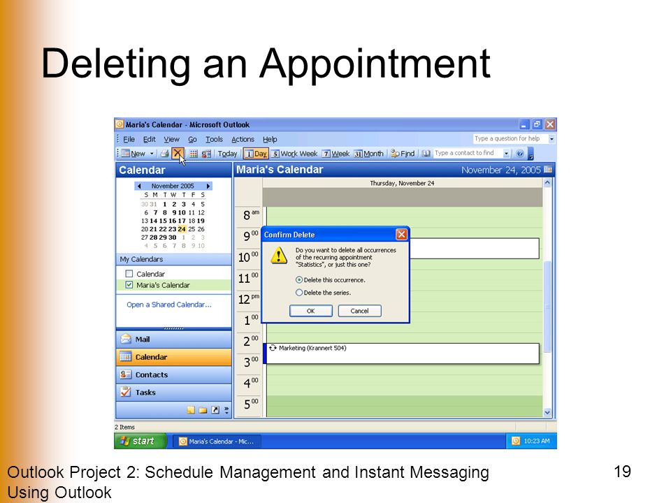Outlook Project 2: Schedule Management and Instant Messaging Using Outlook 19 Deleting an Appointment